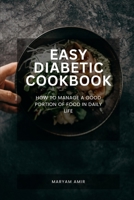 Easy Diabetic cookbook: How to manage a good portion of food in a daily life B0C2SMCPQ3 Book Cover