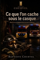 Ce que l'on cache sous le casque: Récit d'un engagement brisé de l'intérieur (French Edition) B0H1R47HTY Book Cover