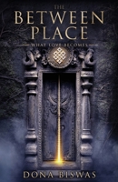 The Between Place: What Love Becomes 0648865169 Book Cover