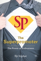 The Superpromoter: The Power of Enthusiasm 1349330175 Book Cover