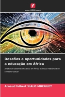 Desafios e oportunidades para a educação em África: Análise do sistema educativo em África e da sua relevância no contexto actual 6205877406 Book Cover