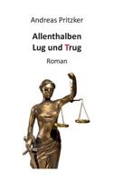 Allenthalben Lug und Trug: Roman 3735762662 Book Cover
