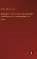 De l'origine des formes grammaticales et de leur influence sur le développement des idées (French Edition) 3385002850 Book Cover