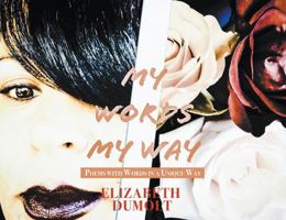 My Words My Way: Poems with Words in a Unique Way 1478797967 Book Cover