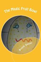 The Magic Fruit Bowl: Barney & Bella go missing. 1540435997 Book Cover