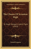 The Chums of Scranton High; Hugh Morgan's Uphill Fight 1530944945 Book Cover