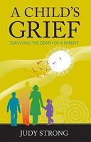 A Child's Grief: Surviving the Death of a Parent 1592983081 Book Cover