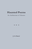 Haunted Poems: An Architecture of Absence B0GL6551CH Book Cover