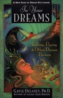 In Your Dreams: Falling, Flying and Other Dream Themes - A New Kind of Dream Dictionary 0062514121 Book Cover