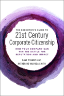 21st Century Corporate Citizenship: The Executives' Guide to Delivering Value to Society and Your Business 1786356783 Book Cover