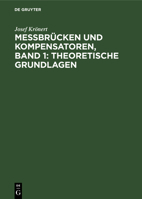 Messbrücken Und Kompensatoren, Band 1: Theoretische Grundlagen (German Edition) 3486766619 Book Cover