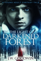 By The Light of a Darkened Forest: Large Print Edition 1034674552 Book Cover