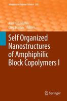 Advances In Polymer Science, Volume 241: Self Organized Nanostructures of Amphiphilic Block Copolymers I 3642271251 Book Cover