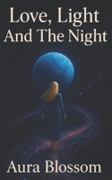 Love, Light And The Night B0FRMK3RPW Book Cover