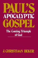 Paul's Apocalyptic Gospel: The Coming Triumph of God 0800616499 Book Cover