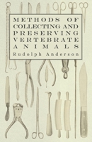 Methods of Collecting and Preserving Vertebrate Animals 1445510553 Book Cover