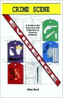 Crime Scene Evidence: A Guide To The Recovery And Collection Of Physical Evidence 0966197054 Book Cover