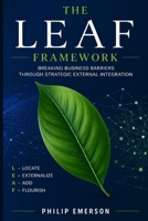 THE LEAF FRAMEWORK: Breaking Business Barriers Through Strategic External Integration B0H6MWBH3X Book Cover
