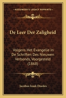 De Leer Der Zaligheid: Volgens Het Evangelie In De Schriften Des Nieuwen Verbonds, Voorgesteld (1868) 1167652770 Book Cover