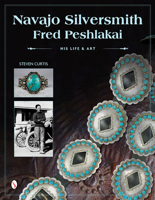 Navajo Silversmith Fred Peshlakai: His Life & Art 0764347454 Book Cover