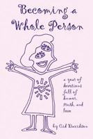 Becoming a Whole Person: A Year of Devotions full of Humor, Truth, and Love 0595320023 Book Cover