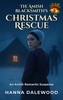 The Amish Blacksmith’s Christmas Rescue: A Clean Romantic Suspense: Witness Protection & Fake Fiancé Holiday Romance (The Lancaster Protectors) B0G3P26WHT Book Cover
