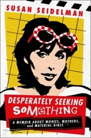 Desperately Seeking Something: A Memoir About Movies, Mothers, and Material Girls 1250328217 Book Cover