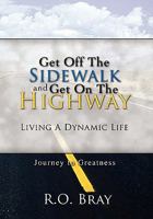 Get off the Sidewalk and Get on the Highway: Living a Dynamic Life 145001478X Book Cover