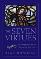 The Seven Virtues: An Introduction to Catholic Life 0824524527 Book Cover