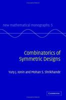 Combinatorics of Symmetric Designs (New Mathematical Monographs) 0521818338 Book Cover