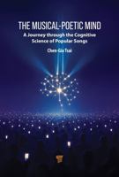The Musical-Poetic Mind: A Journey Through the Cognitive Science of Popular Songs 9815352148 Book Cover