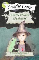 Charlie Crisp and the Witches of Cobwood 0988434105 Book Cover