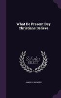 What Do Present Day Christians Believe 1379196612 Book Cover