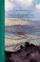 Class, Leisure and National Identity in British Children's Literature, 1918-1950 1137407425 Book Cover