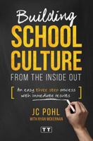 Building School Culture from the Inside Out: An Easy Three Step Process with Immediate Results 1540579468 Book Cover