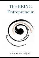 The BEING Entrepreneur: An Inside-Out Approach to Entrepreneurship B08L9V448T Book Cover