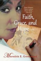 Faith, Grace, and Hope: Three Women, Three Letters, Three Trials...One God 0984688900 Book Cover