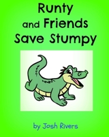 Runty and Friends save Stumpy 1500526924 Book Cover
