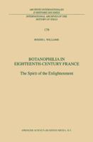 Botanophilia in Eighteenth-Century France: The Spirit of the Enlightenment (International Archives of the History of Ideas / Archives internationales d'histoire des idées) 079236886X Book Cover