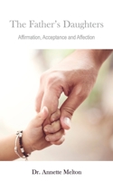 The Father's Daughters: Affirmation, Acceptance and Affection B08W7SNQQM Book Cover