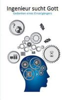 Ingenieur sucht Gott: Gedanken eines Einzelgängers 373923363X Book Cover