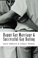 Happy Gay Marriage & Successful Gay Dating 1514395355 Book Cover