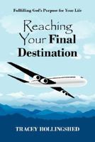 Reaching Your Final Destination:  Fullfi 1434355411 Book Cover