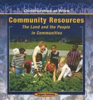 Community Resources: The Land And The People In Communities (Communities at Work) 1404227814 Book Cover