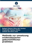 Methode zur umsetzung evidenzbasierter geburtshilflicher praktiken: Die Realität der normalen Geburt in Macapá und Santana, Amapá:Tests zum JBI-Modell 6203504378 Book Cover