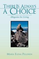 There Is Always a Choice : A Philosophical Novel 1477148051 Book Cover