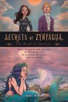 Secrets of Zynpagua: the Bond of Destiny 1543706185 Book Cover