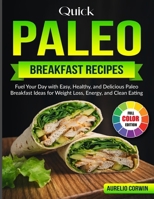 Quick Paleo Breakfast Recipes: Fuel Your Day with Easy, Healthy, and Delicious Paleo Breakfast Ideas for Weight Loss, Energy, and Clean Eating B0FRLSQ3M7 Book Cover