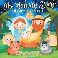 The Nativity Story of Baby Jesus’ Birth: Christmas Bible Journey for Toddlers and Kids B0CLKYCFTT Book Cover