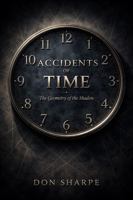 ACCIDENTS OF TIME The Geometry of the Shadow: “Your life isn’t off track—it’s repeating until you learn the pattern.” 1961543095 Book Cover